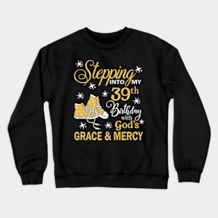 Stepping Into My 39th Birthday With God's Grace & Mercy Bday Crewneck Sweatshirt